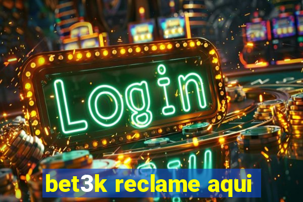 bet3k reclame aqui